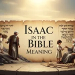 Isaac in the Bible Meaning