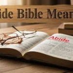 Abide Bible Meaning