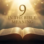 9 in the Bible Meaning