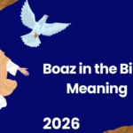 Boaz in the Bible Meaning