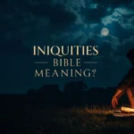 Iniquities Bible Meaning