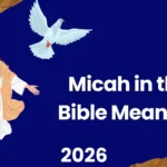 Micah in the Bible Meaning