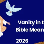 Vanity in the Bible Meaning